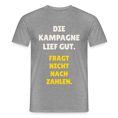 Die Kampagne lief gut. Fragt nicht nach Zahlen. Motiv-T-Shirt für Männer, Farbe Graphit meliert