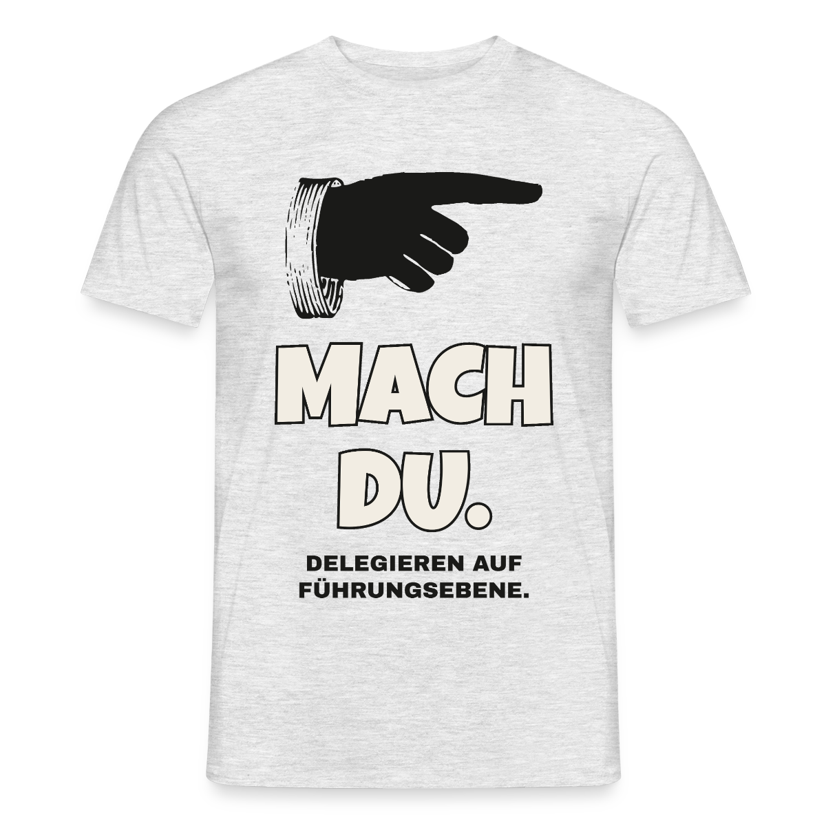 Mach du. Delegieren auf Führungsebene. Motiv-T-Shirt für Männer, Farbe Grau meliert, Model