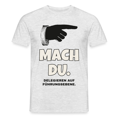 Mach du. Delegieren auf Führungsebene. Motiv-T-Shirt für Männer, Farbe Grau meliert, Model