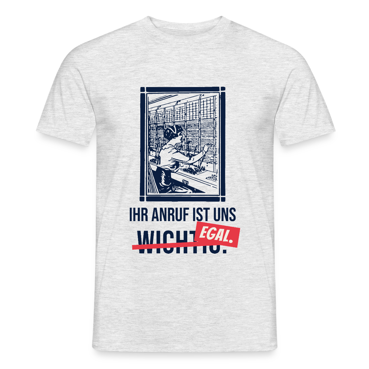 Ihr Anruf ist uns egal. Motiv-T-Shirt für Männer, Farbe Grau meliert