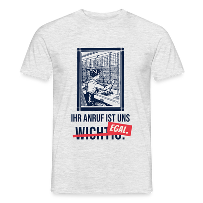Ihr Anruf ist uns egal. Motiv-T-Shirt für Männer, Farbe Grau meliert