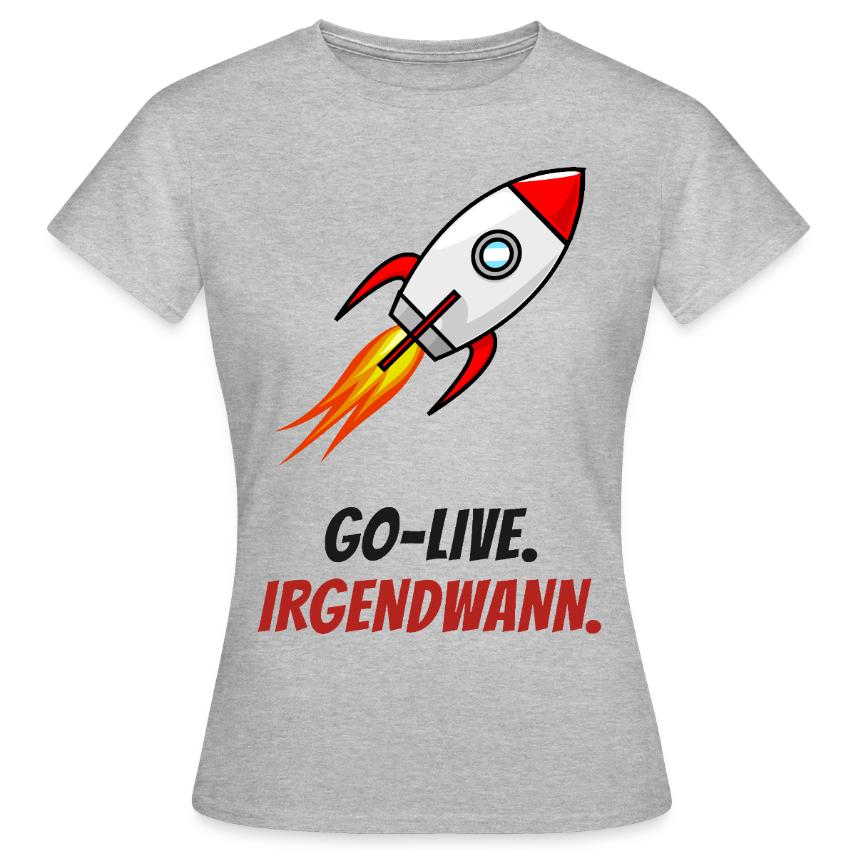Go-Live. Irgendwann. Motiv-T-Shirt für Frauen, Farbe Grau meliert