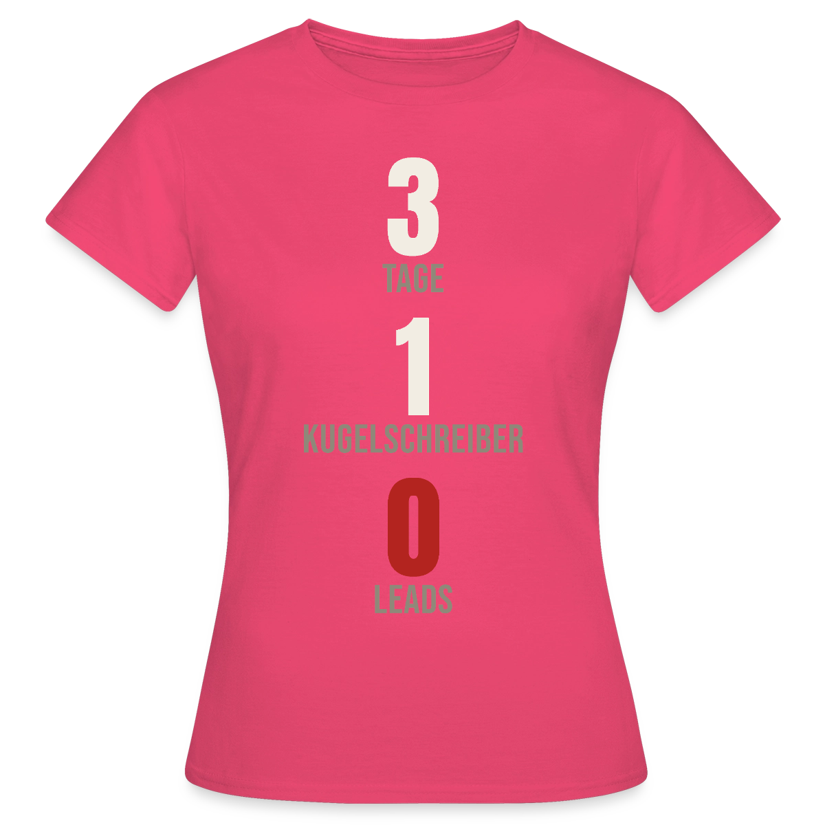 3 Tage. 1 Kugelschreiber. 0 Leads. Motiv-T-Shirt für Frauen, Farbe Azalea