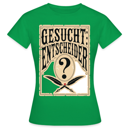 Gesucht: Entscheider. Steckbrief-Motiv Motiv-T-Shirt für Frauen, Farbe Kelly Green
