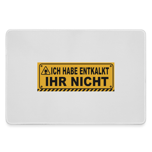 Ich habe entkalkt. Ihr nicht. Warnschild-Motiv Motiv-Mousepad, Farbe Grau