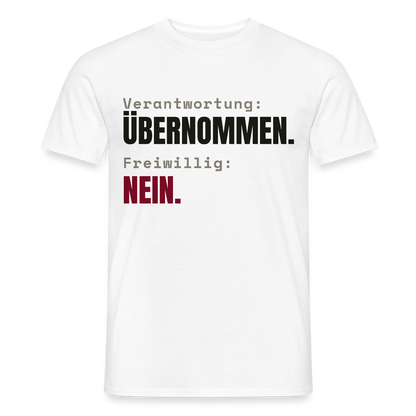 Verantwortung: übernommen. Freiwillig: nein. Motiv-T-Shirt für Männer, Farbe Weiß