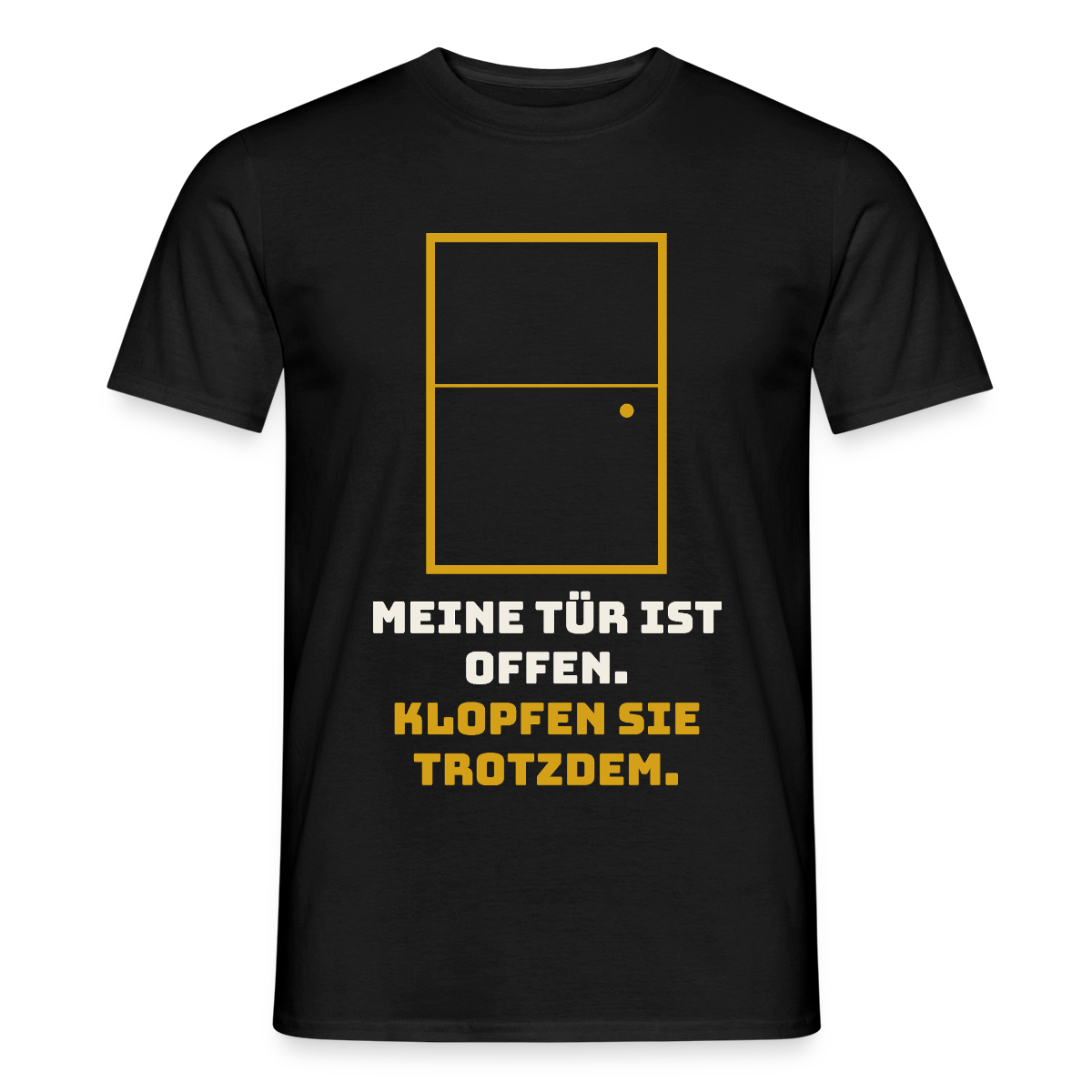 Meine Tür ist offen. Klopfen Sie trotzdem. Motiv-T-Shirt für Männer, Farbe Schwarz