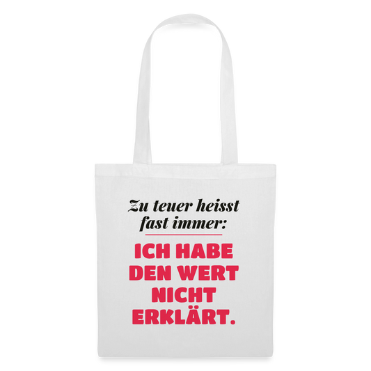 Zu teuer heißt fast immer: Ich habe den Wert nicht erklärt. Stoffbeutel, Farbe Weiß
