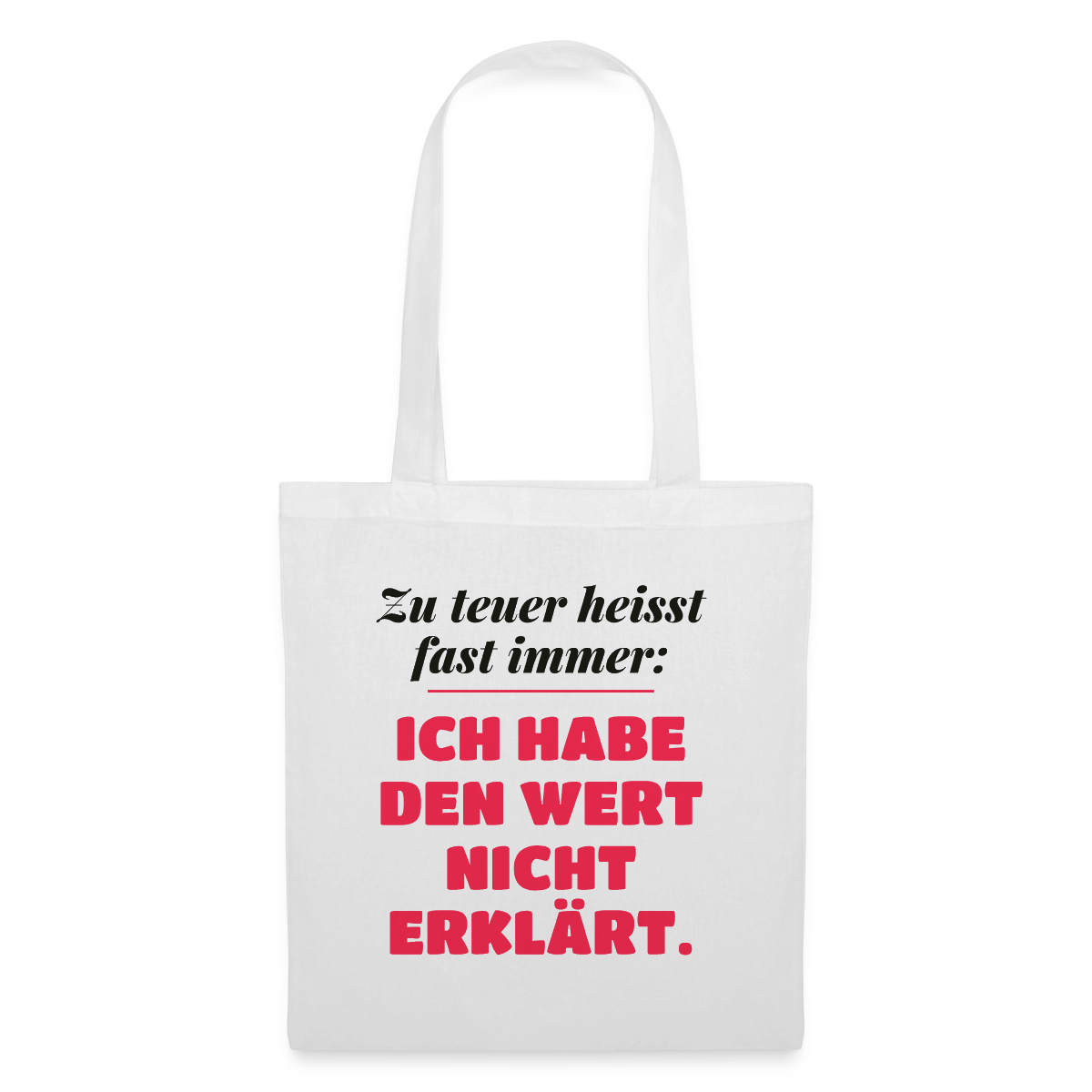 Zu teuer heißt fast immer: Ich habe den Wert nicht erklärt. Stoffbeutel, Farbe Weiß