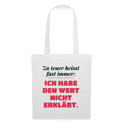Zu teuer heißt fast immer: Ich habe den Wert nicht erklärt. Stoffbeutel, Farbe Weiß