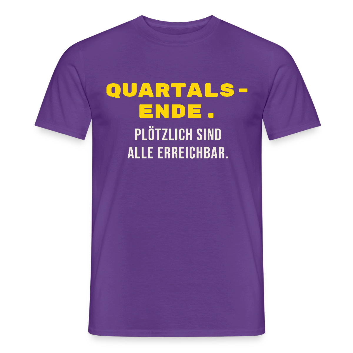 Quartalsende. Plötzlich sind alle erreichbar. Motiv-T-Shirt für Männer, Farbe Lila