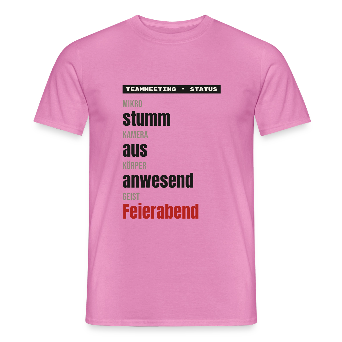 "Mikro stumm, Kamera aus, Körper anwesend, Geist Feierabend" Motiv-T-Shirt für Männer, Farbe Pink