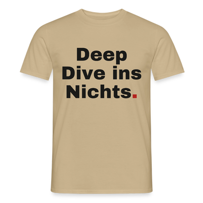 Deep Dive ins Nichts. Motiv-T-Shirt für Männer, Farbe Sandbeige