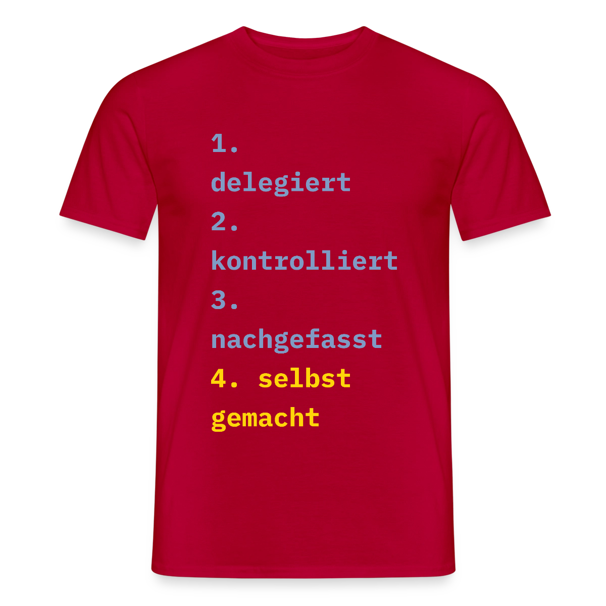 Delegiert. Kontrolliert. Nachgefasst. Selbst gemacht. Motiv-T-Shirt für Männer, Farbe Rot