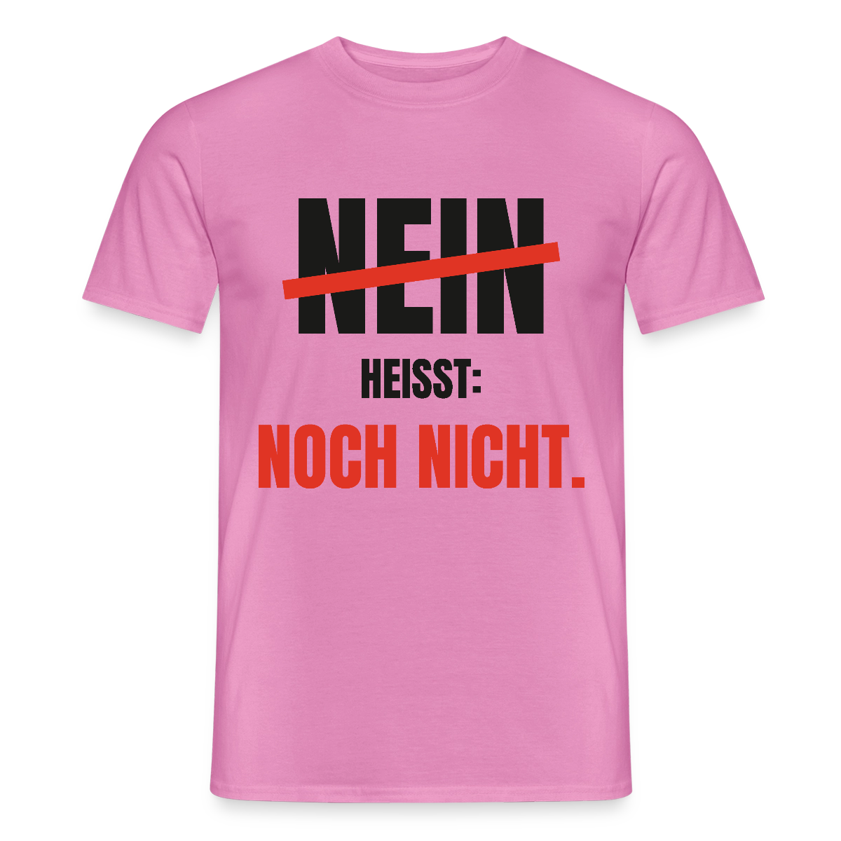 Nein heißt: noch nicht. Motiv-T-Shirt für Männer, Farbe Pink