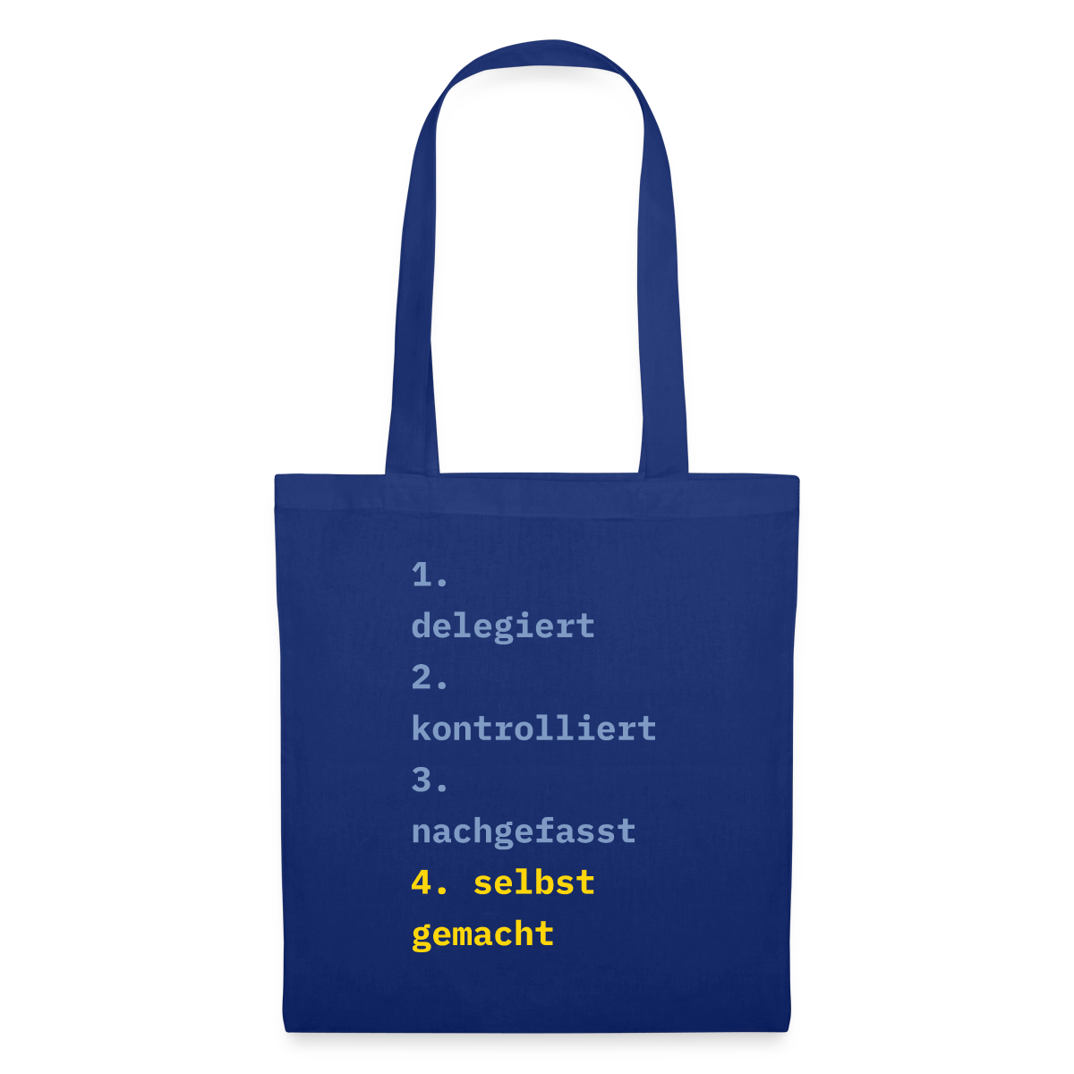 Delegiert. Kontrolliert. Nachgefasst. Selbst gemacht. Stoffbeutel, Farbe Royalblau