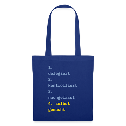 Delegiert. Kontrolliert. Nachgefasst. Selbst gemacht. Stoffbeutel, Farbe Royalblau