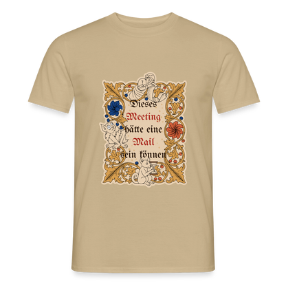 Dieses Meeting hätte eine Mail sein können. Buchmalerei-Motiv Motiv-T-Shirt für Männer, Farbe Sandbeige
