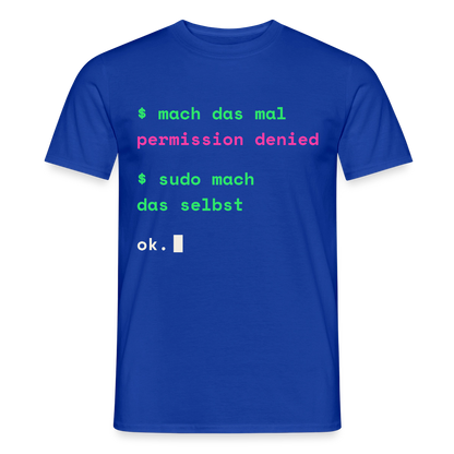 Mach das mal. Permission denied. Sudo mach das selbst. Motiv-T-Shirt für Männer, Farbe Dunkelblau
