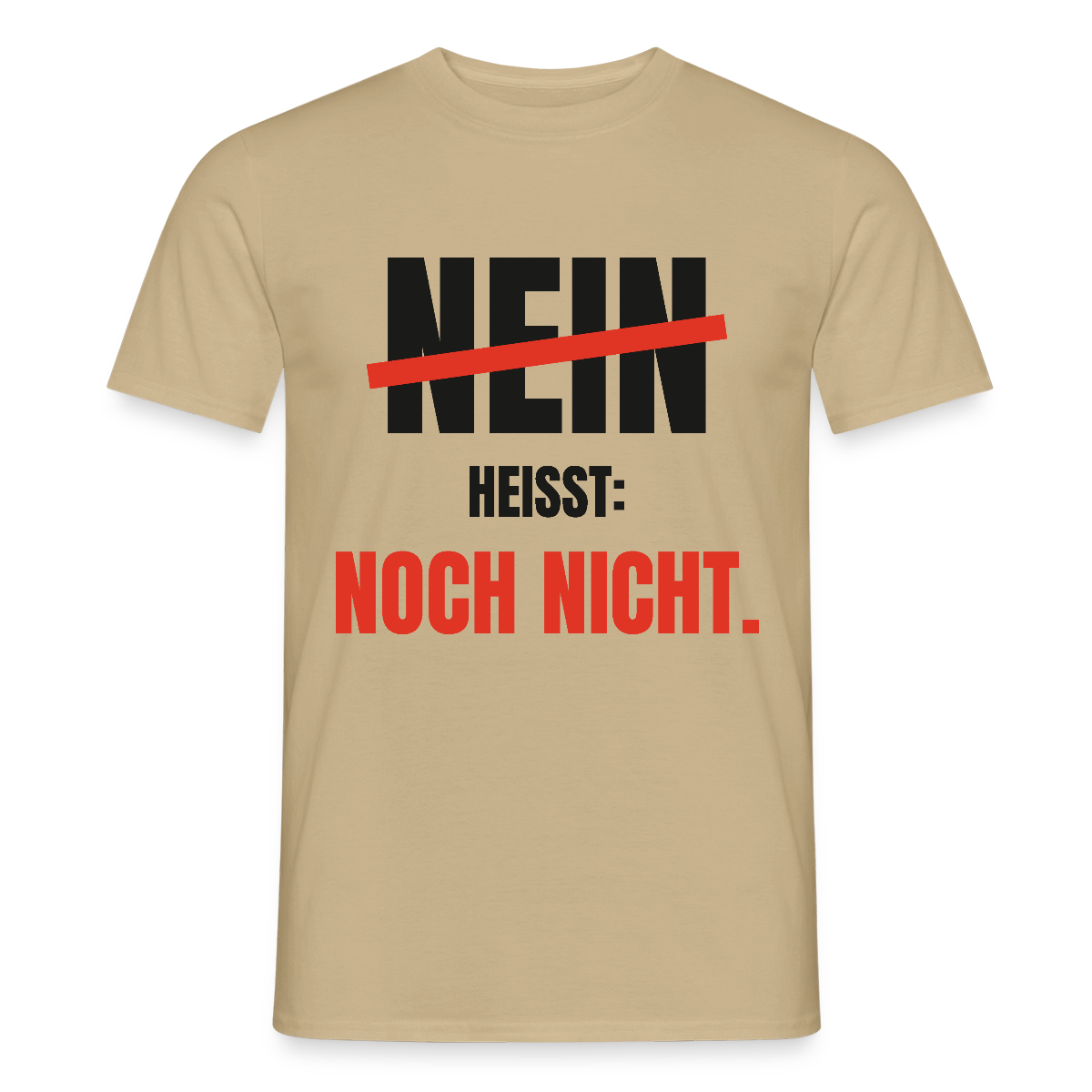 Nein heißt: noch nicht. Motiv-T-Shirt für Männer, Farbe Sandbeige