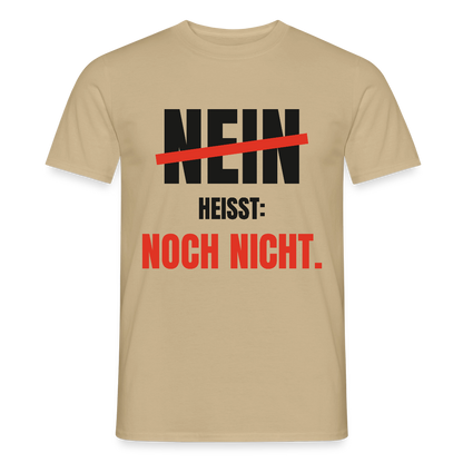 Nein heißt: noch nicht. Motiv-T-Shirt für Männer, Farbe Sandbeige