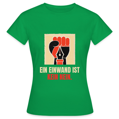 Ein Einwand ist kein Nein. Motiv-T-Shirt für Frauen, Farbe Kelly Green