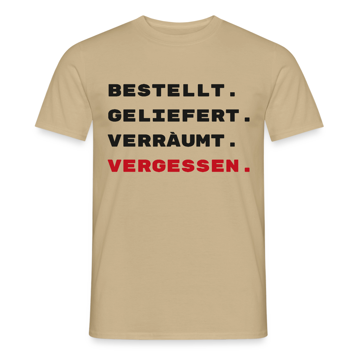 Bestellt. Geliefert. Verräumt. Vergessen. Motiv-T-Shirt für Männer, Farbe Sandbeige