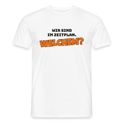 Wir sind im Zeitplan. Welchem? Motiv-T-Shirt für Männer, Farbe Weiß