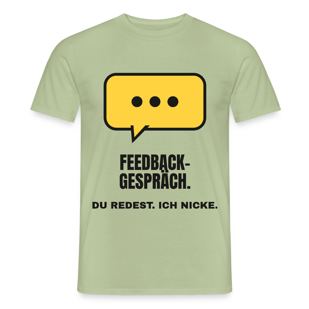 Feedbackgespräch. Du redest. Ich nicke. Motiv-T-Shirt für Männer, Farbe Sage