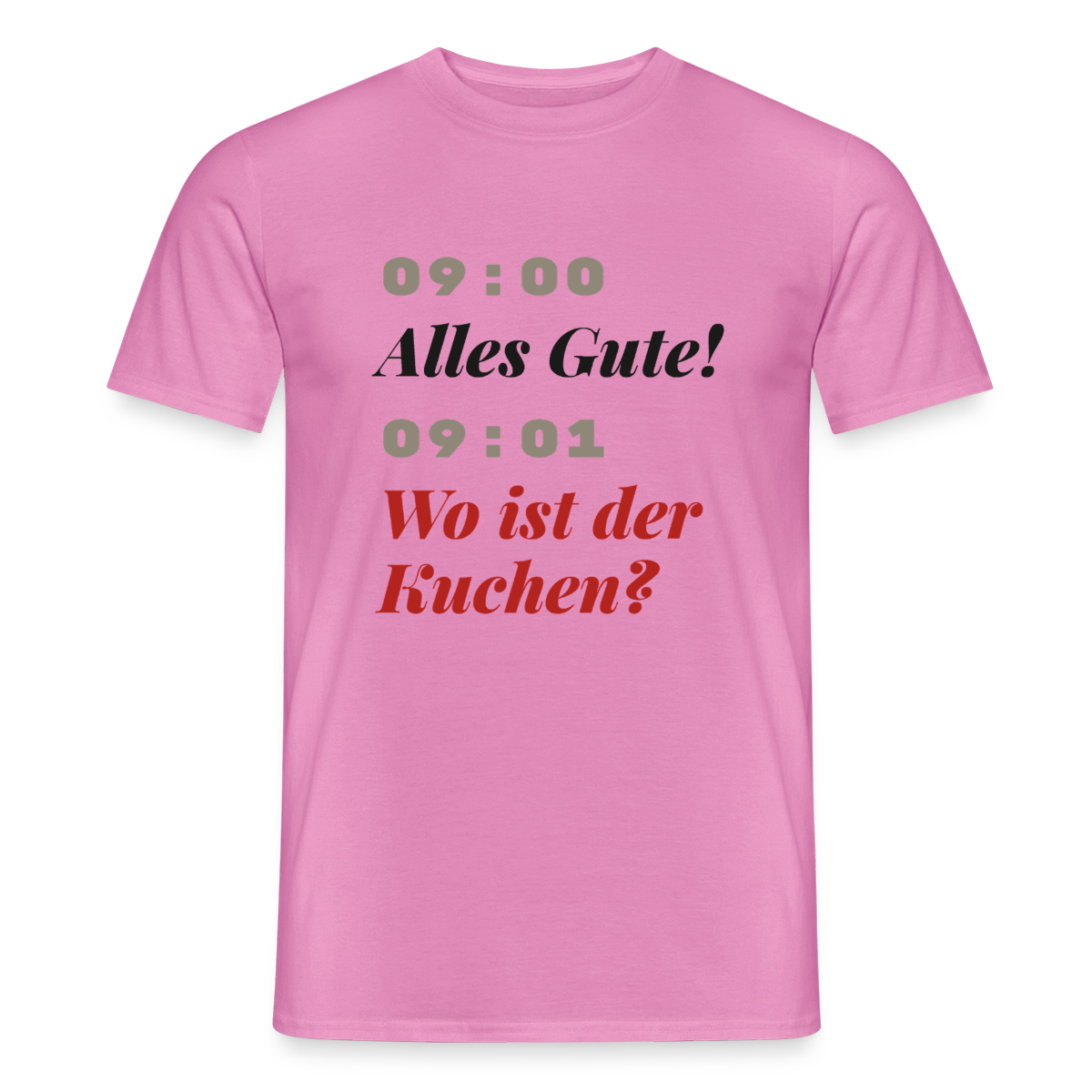 "09:00 Alles Gute! 09:01 Wo ist der Kuchen?" Motiv-T-Shirt für Männer, Farbe Pink