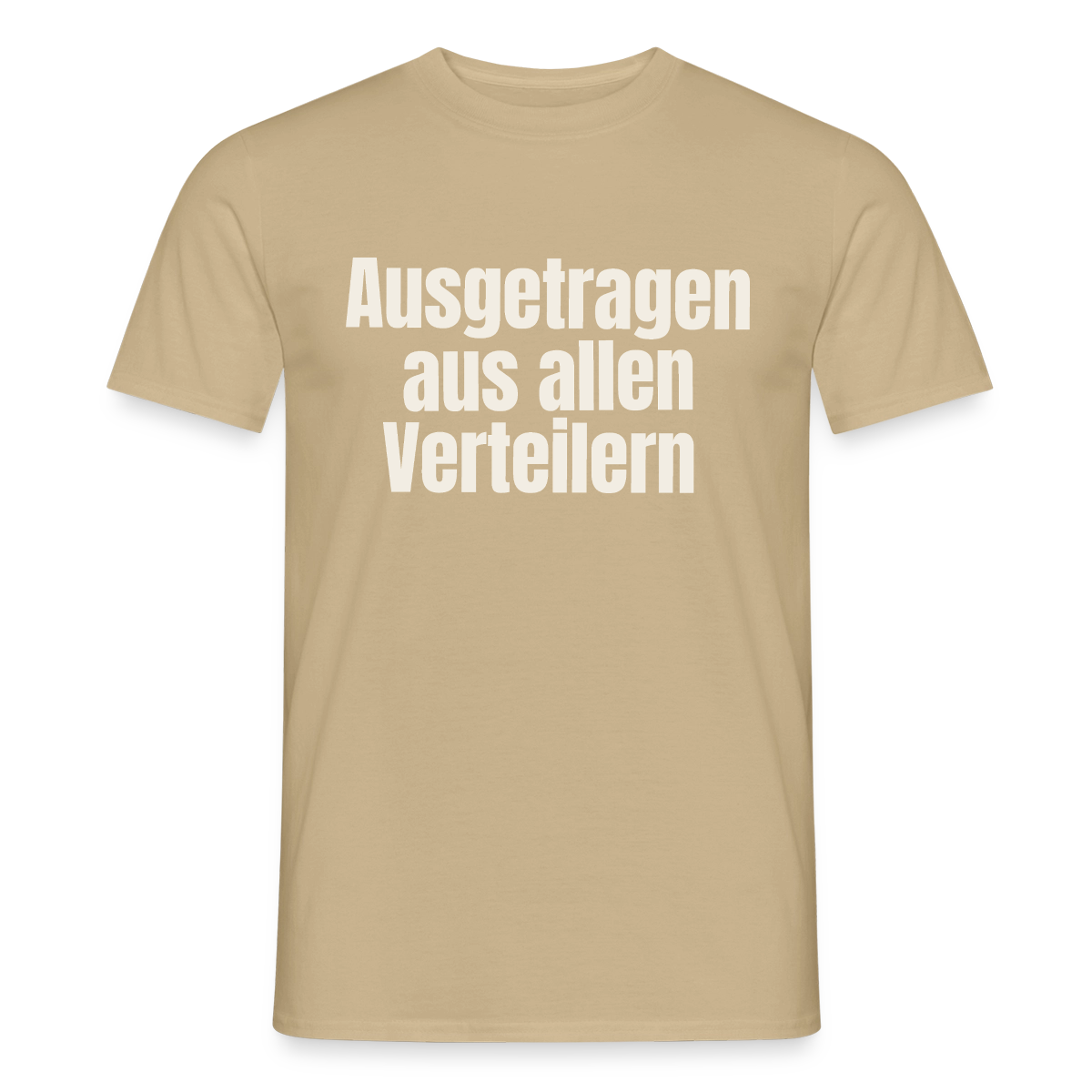 "Ausgetragen aus allen Verteilern" Motiv-T-Shirt für Männer, Farbe Sandbeige