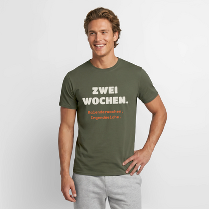 "Zwei Wochen. Kalenderwochen. Irgendwelche." Motiv-T-Shirt für Männer, Farbe Militärgrün