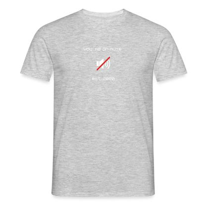 "You´re on mute est.2020" - Motiv-T-Shirt für Männer - Grau meliert