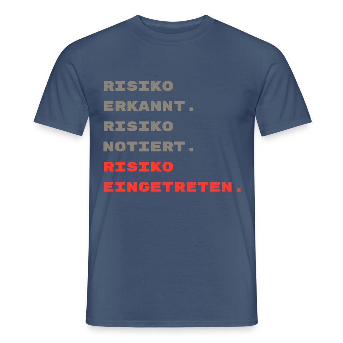 Risiko erkannt. Risiko notiert. Risiko eingetreten. Motiv-T-Shirt für Männer, Farbe Dunkles Denimblau