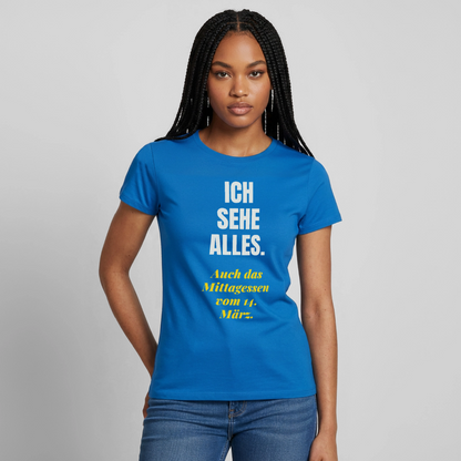 "Ich sehe alles. Auch das Mittagessen vom 14. März." Motiv-T-Shirt für Frauen, Farbe Royalblau