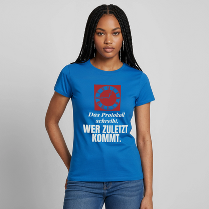 "Das Protokoll schreibt, wer zuletzt kommt." Motiv-T-Shirt für Frauen, Farbe Royalblau