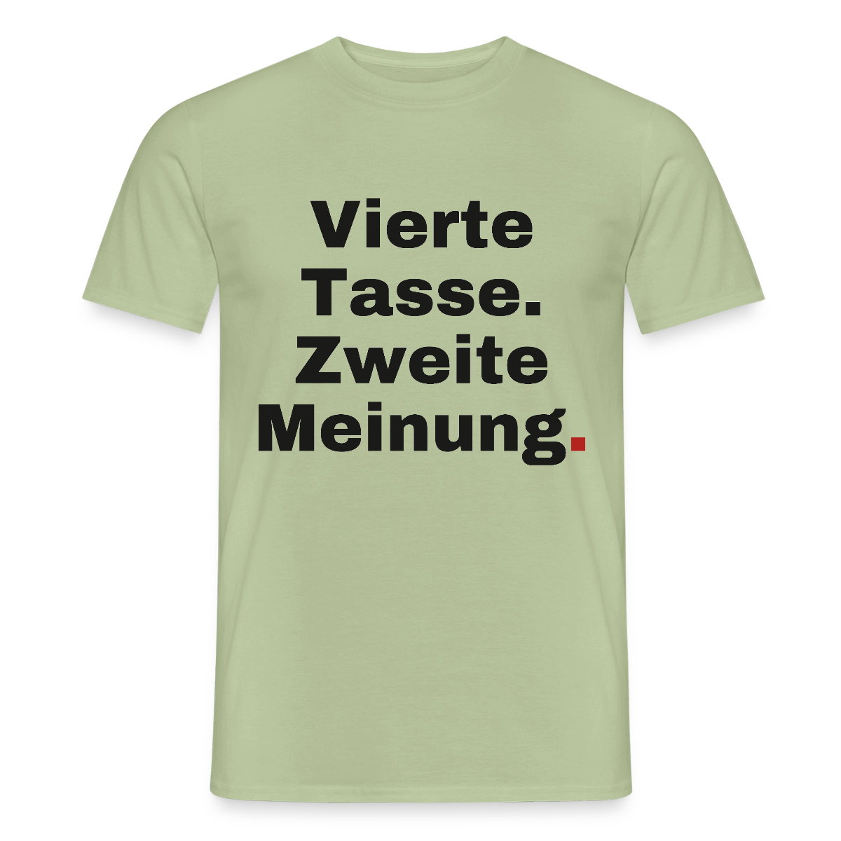"Vierte Tasse. Zweite Meinung." Motiv-T-Shirt für Männer, Farbe Sage