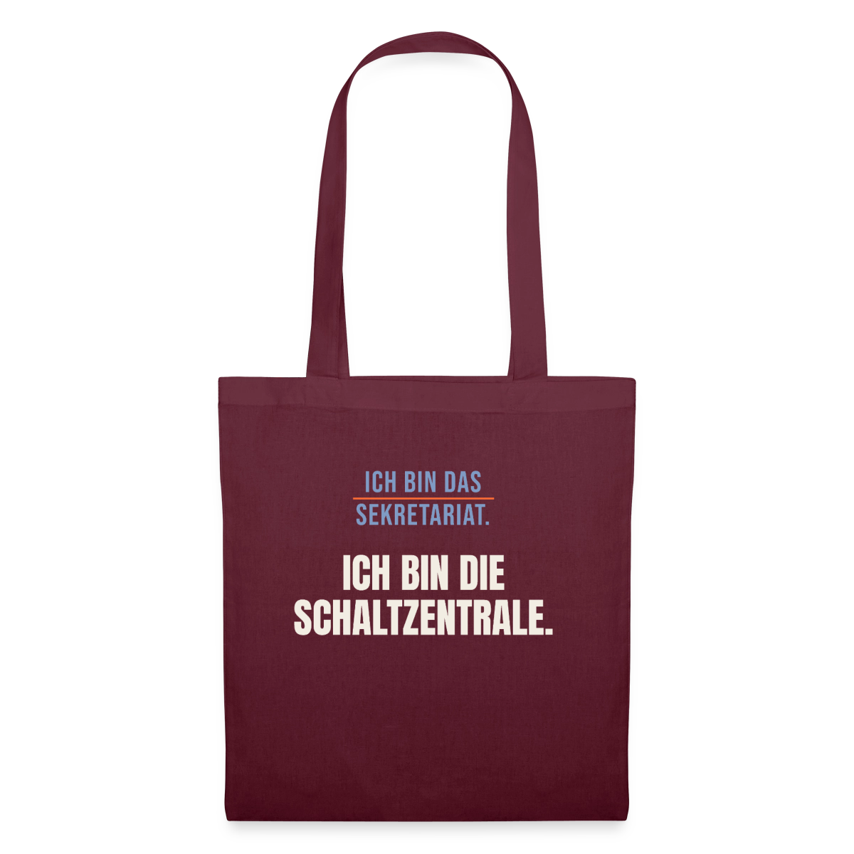 Ich bin das Sekretariat. Ich bin die Schaltzentrale. Stoffbeutel, Farbe Burgunderrot