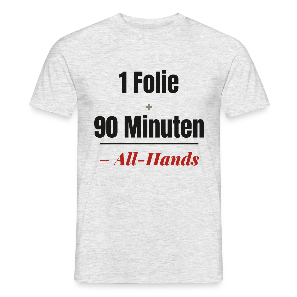 1 Folie + 90 Minuten = All-Hands Motiv-T-Shirt für Männer, Farbe Grau meliert, Model