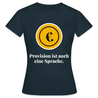 Provision ist auch eine Sprache. Motiv-T-Shirt für Frauen, Farbe Navy