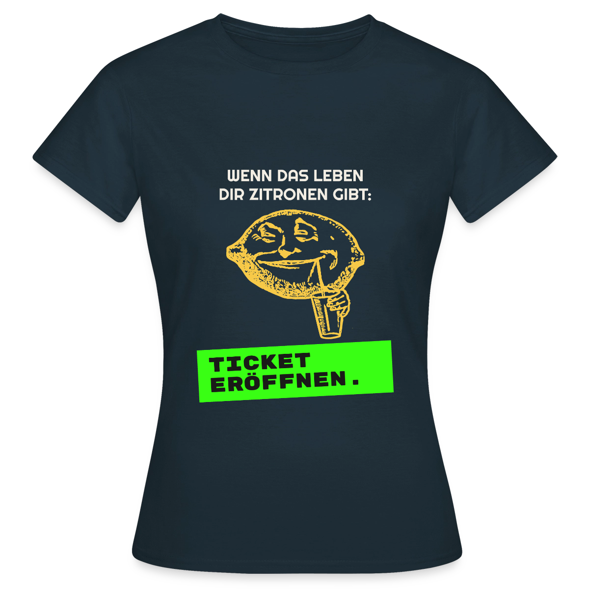 Wenn das Leben dir Zitronen gibt: Ticket eröffnen. Motiv-T-Shirt für Frauen, Farbe Navy