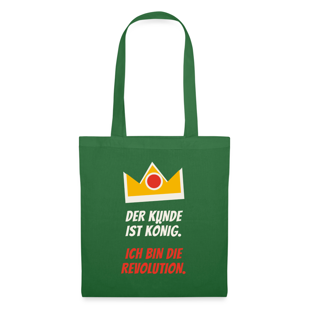Der Kunde ist König. Ich bin die Revolution. Stoffbeutel, Farbe Fichte