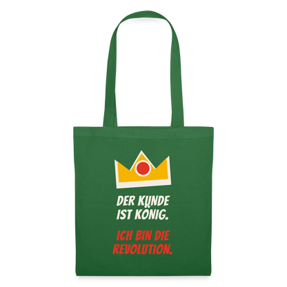 Der Kunde ist König. Ich bin die Revolution. Stoffbeutel, Farbe Fichte