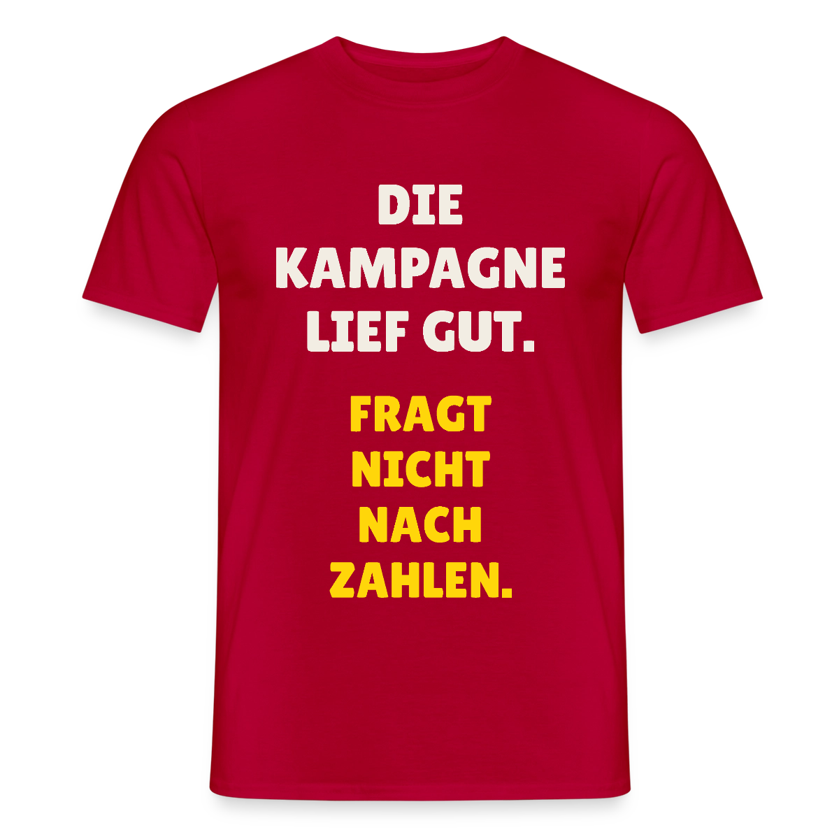 Die Kampagne lief gut. Fragt nicht nach Zahlen. Motiv-T-Shirt für Männer, Farbe Rot