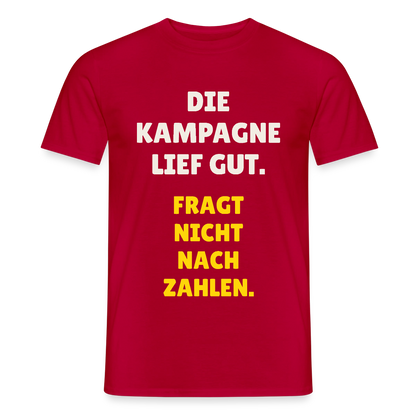 Die Kampagne lief gut. Fragt nicht nach Zahlen. Motiv-T-Shirt für Männer, Farbe Rot