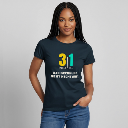 "3 Tassen, 1 Idee. Die Rechnung geht nicht auf." Motiv-T-Shirt für Frauen, Farbe Navy