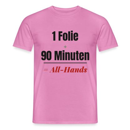 1 Folie + 90 Minuten = All-Hands Motiv-T-Shirt für Männer, Farbe Pink