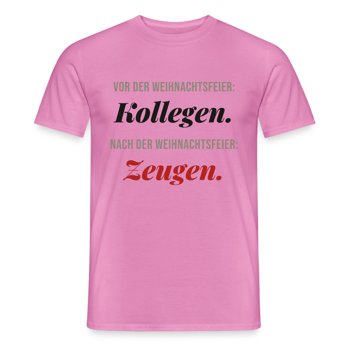"Vor der Weihnachtsfeier: Kollegen. Nach der Weihnachtsfeier: Zeugen." Motiv-T-Shirt für Männer, Farbe Pink