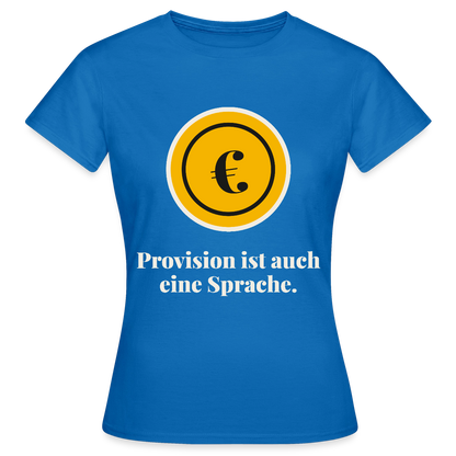 Provision ist auch eine Sprache. Motiv-T-Shirt für Frauen, Farbe Royalblau