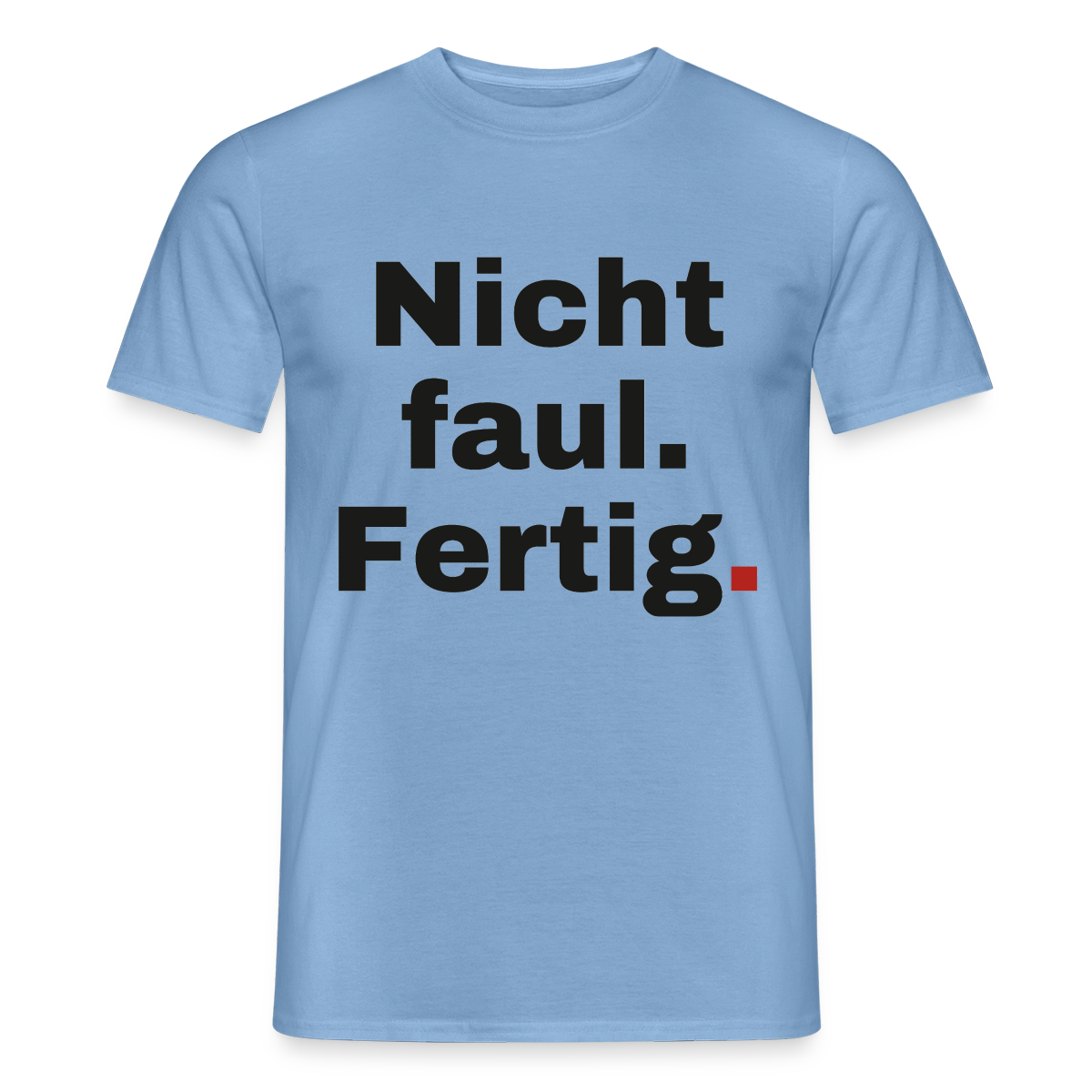 "Nicht faul. Fertig." Motiv-T-Shirt für Männer, Farbe Carolina Blue